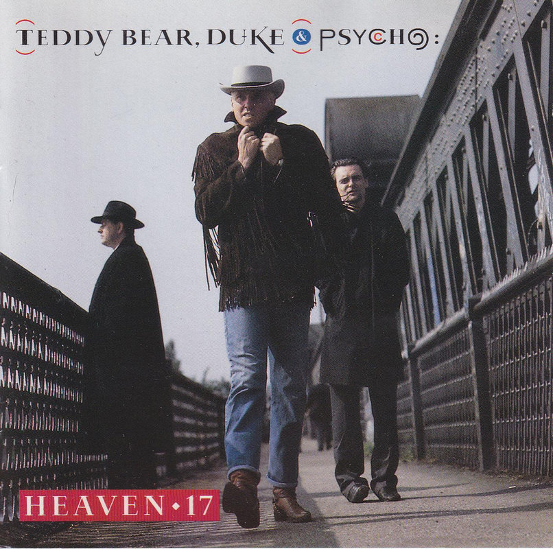 Heaven 17 - Teddy Bear, Duke & Psycho