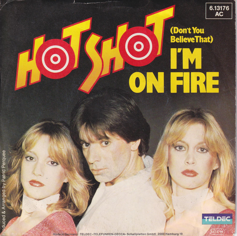 Hot Shot – (Don't You Believe That) I'm On Fire