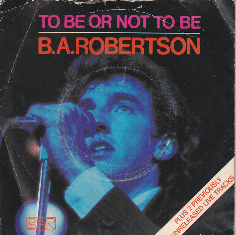 B. A. Robertson – To Be Or Not To Be (UK)