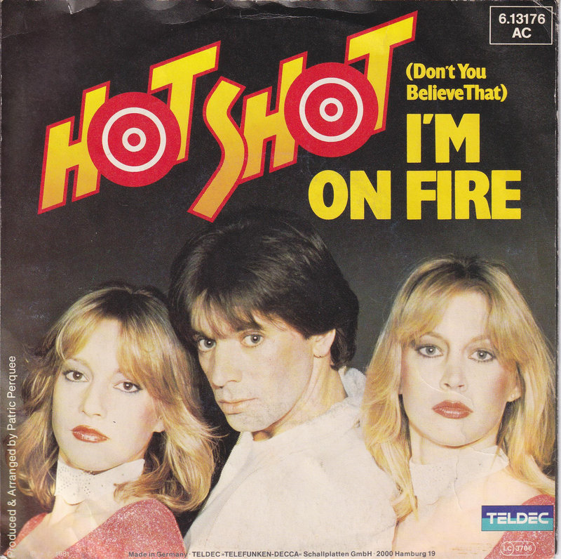 Hot Shot – (Don't You Believe That) I'm On Fire