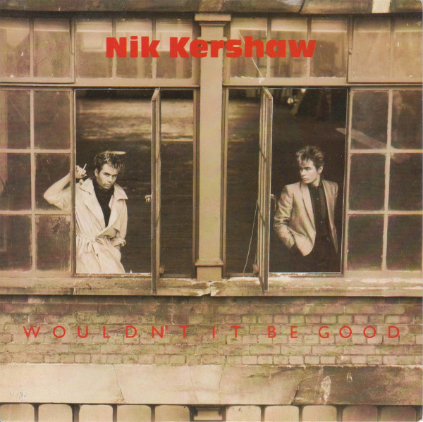 Nik Kershaw - Wouldn't It Be Good (UK)